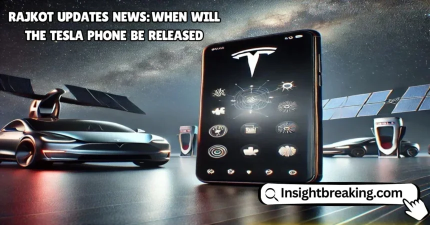 Rajkot updates news: when will the Tesla phone be released